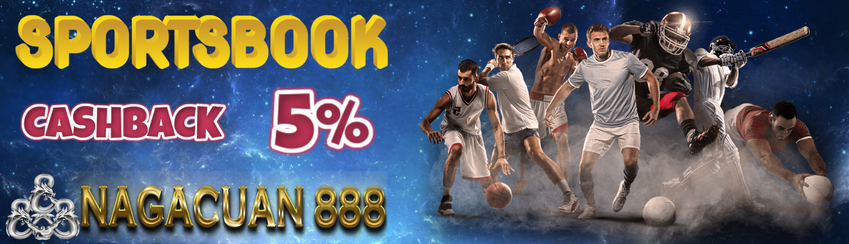 NAGACUAN888 | Cashback 5% Kekalahan Sportsbook Setiap Minggu