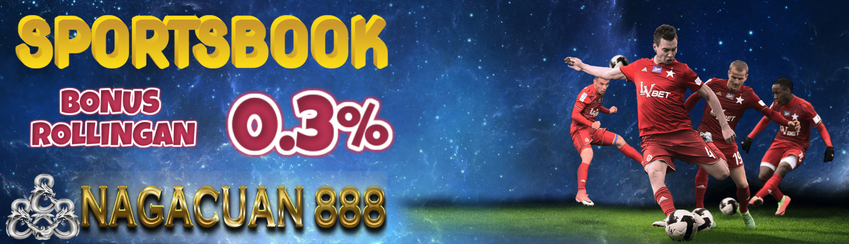 NAGACUAN888 | Bonus Rollingan 0.3% Khusus Sportsbook