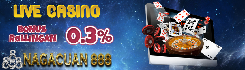 NAGACUAN888 | Bonus Rollingan 0,3% Live Casino Setiap Senin!