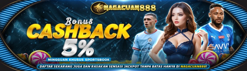 NAGACUAN888 | Cashback 5% Kekalahan Sportsbook Setiap Minggu