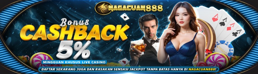 NAGACUAN888 | Cashback Live Casino 5% Setiap Minggu