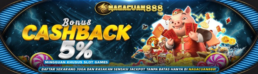 NAGACUAN888 | Bonus Mingguan Cashback 5% Game Slot